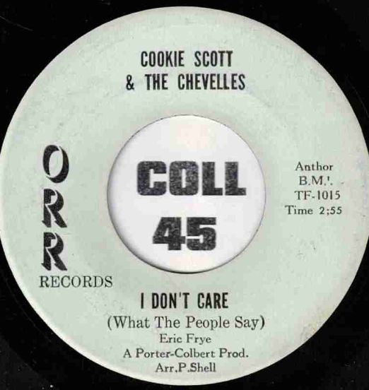 Cookie Scott & The Chevelles - I Don't Care (What The People Say) b/w Misled - Orr 7"