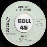 Cookie Scott & The Chevelles – I Don’t Care (What The People Say) b/w Misled – Orr 7″