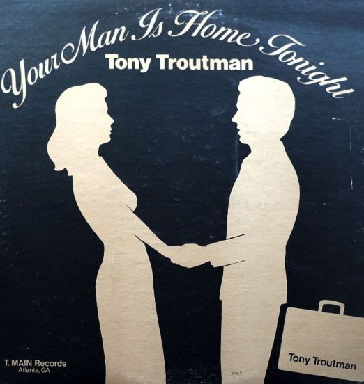 Tony Troutman - Your Man Is Home Tonight - T.Main LP