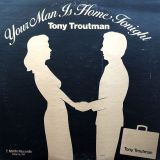 Tony Troutman – Your Man Is Home Tonight – T.Main LP
