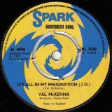 Val McKenna – Love Feeling b/w It’s All In My Imagination – Spark UK 7″