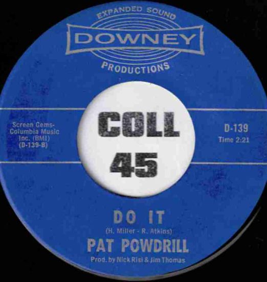Pat Powdrill - Do It b/w I Can't Hear You - Downey 7"
