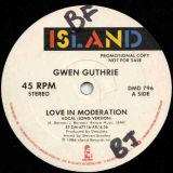 Gwen Guthrie – Love In Moderation (Vocal Long Version) b/w Love In Moderation (Friday After 5 Party Mix) – Island 12″