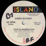 Gwen Guthrie – Love In Moderation (Vocal Long Version) b/w Love In Moderation (Friday After 5 Party Mix) – Island 12″