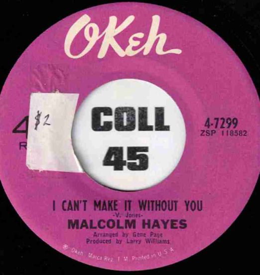 Malcolm Hayes - I Can't Make It Without You b/w Baby Please Don't Leave Me - Okeh 7"