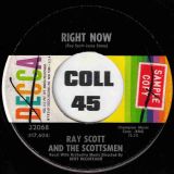 Ray Scott And The Scottsmen – Right Now b/w Feeling No Pain – Decca 7″