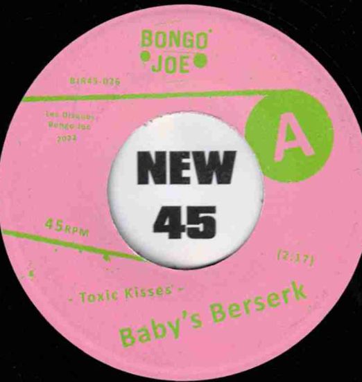 Baby's Berserk - Toxic Kisses b/w Wartime - Les Disques Bongo Joe CH 7"