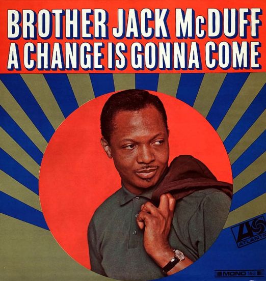 Brother Jack McDuff - A Change Is Gonna Come - Atlantic LP MONO