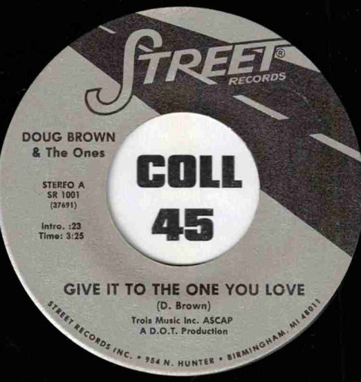 Doug Brown & The Ones - Give It To The One You Love b/w Hot & Wet - Street 7"