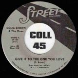 Doug Brown & The Ones – Give It To The One You Love b/w Hot & Wet – Street 7″