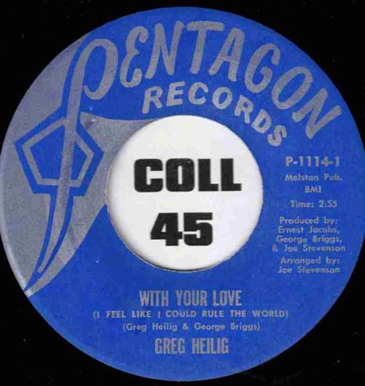 Greg Heilig - With Your Love (I Feel Like I Could Rule The World) b/w Just One Call - Pentagon 7"