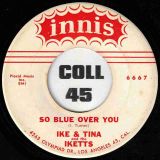 Ike And Tina And The Ikettes – So Fine b/w So Blue Over You – Innis 7″