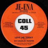 Sir Charles Hughes – You Say You’re Leaving b/w Love Me Today – Je-Ena 7″