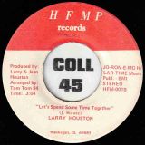 Larry Houston – Let’s Spend Some Time Together b/w Give Me Something To Go On – HFMP 7″