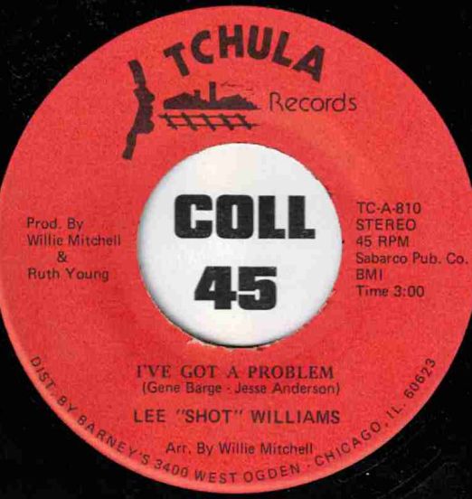 Lee "Shot" Williams - I've Got A Problem b/w Times Are Tough - Tchula 7"
