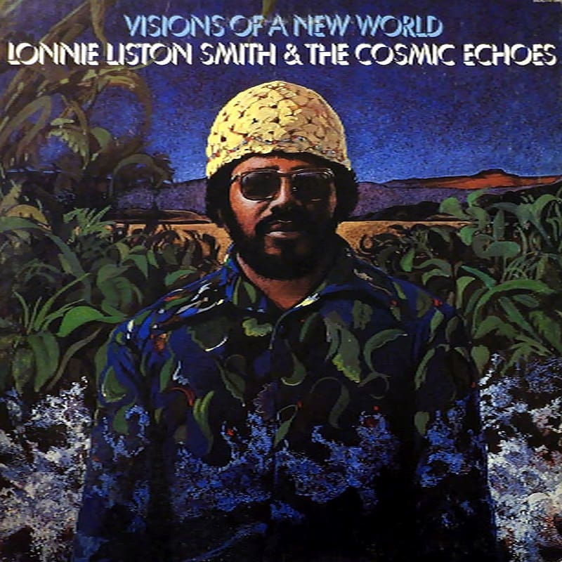 Lonnie Liston Smith And The Cosmic Echoes - Visions Of A New World