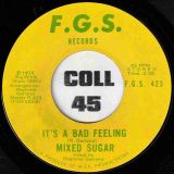 *OFFERS!* Mixed Sugar – It’s A Bad Feeling b/w Fifteen Ain’t Young No More – F.G.S. 7″