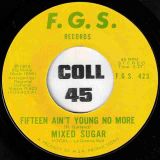 *OFFERS!* Mixed Sugar – It’s A Bad Feeling b/w Fifteen Ain’t Young No More – F.G.S. 7″