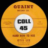 Otis Lee – Hard Row To Hoe b/w They Say I’m A Fool – Quaint 7″