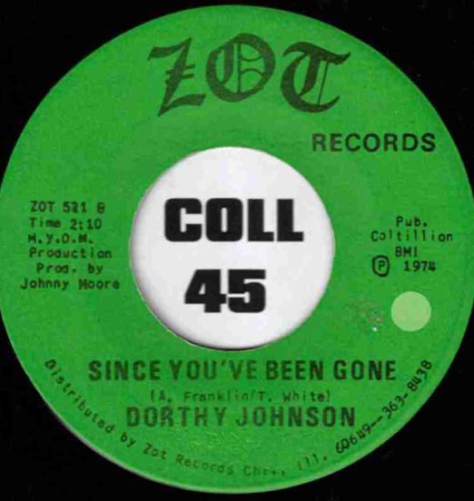 Dorthy Johnson - Since You've Been Gone b/w If It's Not Love Don't Waste My Time - Zot 7"