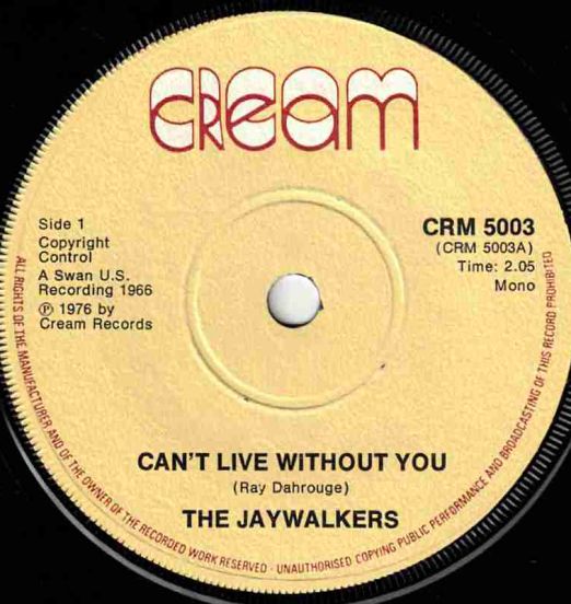 The Jaywalkers - I Can't Live Without You b/w Heartbroken Memories - Cream UK 7"