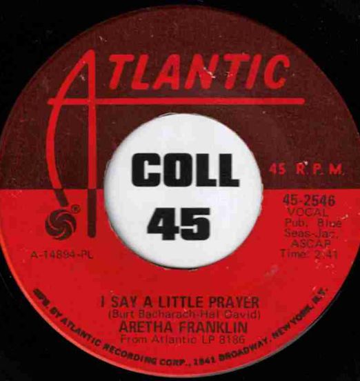 Aretha Franklin - I Say A Little Prayer b/w The House That Jack Built - Atlantic 7"
