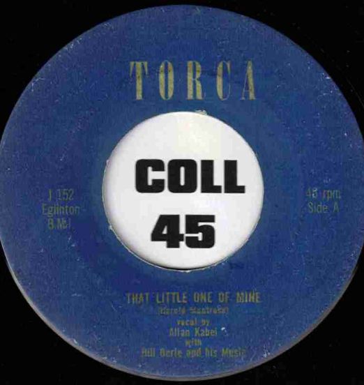 Allan Kabel, Bill Berle And His Music - That Little One Of Mine b/w My Heart Is Breaking - Torca 7"
