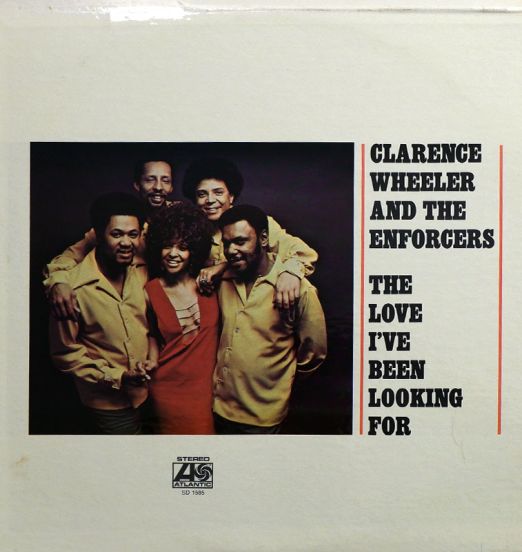 Clarence Wheeler And The Enforcers - The Love I've Been Looking For - Atlantic LP