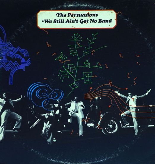 The Persuasions - We Still Ain't Got No Band - MCA LP