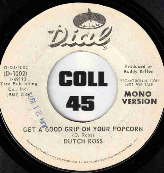 Dutch Ross ‎- Get A Good Grip On Your Popcorn b/w Same - Dial DJ 7"