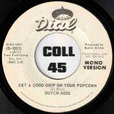 Dutch Ross ‎- Get A Good Grip On Your Popcorn b/w Same – Dial DJ 7″