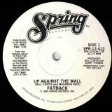 Fatback – Up Against The Wall b/w Disco Mix – Spring DJ 12″