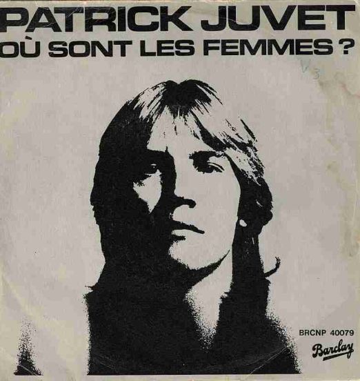 Patrick Juvet - Où Sont Les Femmes? (Extrait) b/w Les Bleus Au Cœur - Barclay FR 7"