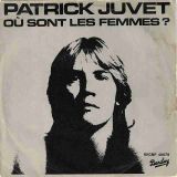 Patrick Juvet – Où Sont Les Femmes? (Extrait) b/w Les Bleus Au Cœur – Barclay FR 7″