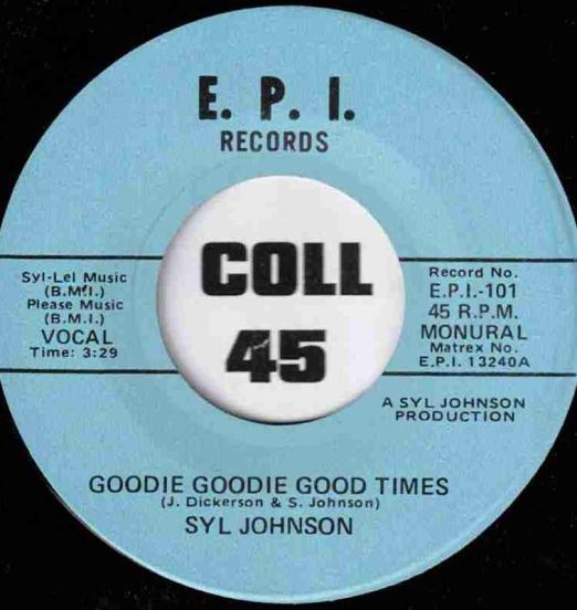 Syl Johnson - Goodie Goodie Good Times b/w Love Baby - E.P.I. 7"