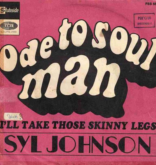 Syl Johnson - Ode To Soul Man b/w I'll Take Those Skinny Legs - Stateside FR 7"