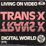 Trans-X – Living On Video b/w Digital World – Polydor GER 7″