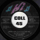 Al Green – Here I Am (Come And Take Me) b/w I’m Glad Your Mine – Hi 7″