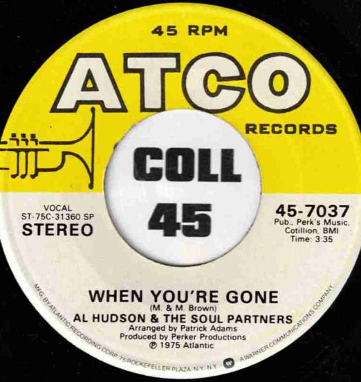 Al Hudson & The Soul Partners - When You're Gone b/w I've Been Loving You Too Long (To Stop Now) - Atco 7"