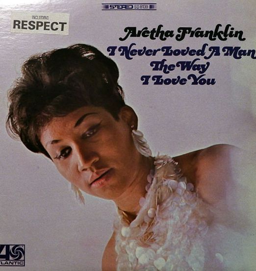 Aretha Franklin - I Never Loved A Man The Way I Love You - Atlantic LP