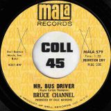 Bruce Channel – Mr. Bus Driver b/w It’s Me – Mala 7″