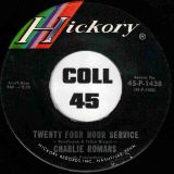 Charlie Romans – Twenty Four Hour Service b/w Come Back Home – Hickory 7″