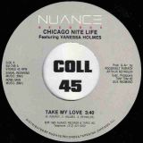 *STORE-STOCK* Chicago Nite Life Featuring Vanessa Holmes – Take My Love b/w Instrumental – Nuance 7″