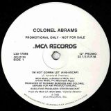 Colonel Abrams – I’m Not Gonna Let b/w I’m Not Gonna – MCA DJ 12″