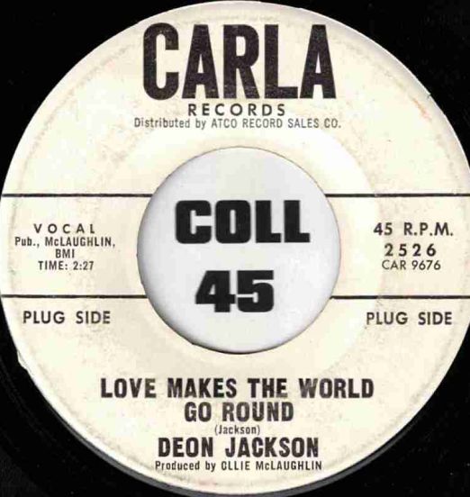 Deon Jackson - Love Makes The World Go Round b/w You Said You Loved Me - Carla DJ 7"
