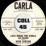 Deon Jackson – Love Makes The World Go Round b/w You Said You Loved Me – Carla DJ 7″