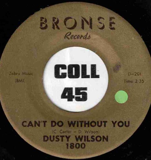 Dusty Wilson - Can't Do Without You b/w Live Not Worth Living - Bronse 7"
