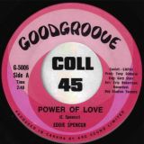 Eddie Spencer – Power Of Love b/w Baby Now That I’ve Found You – Goodgroove CN 7″
