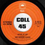 Heywood Cash – You’re Messing Up A Good Thing b/w Give It Up – Epic 7″