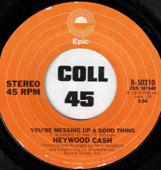 Heywood Cash - You're Messing Up A Good Thing b/w Give It Up - Epic 7"